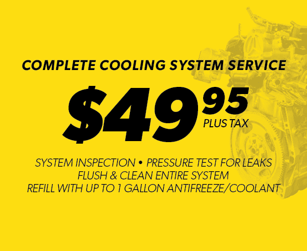 $49.95 Complete Cooling System Service